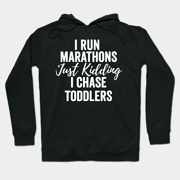 I Chase Toddlers  For Preschool  Daycare Teachers Hoodie by danielfarisaj